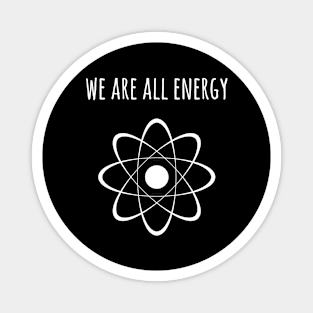 We are all energy Magnet